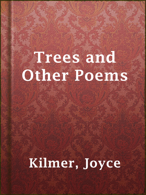 Title details for Trees and Other Poems by Joyce Kilmer - Available